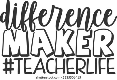 Difference Maker Teacher Life - Best Teacher