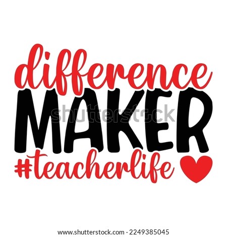 Difference Maker Teacher Life Quotes Tshirt Design