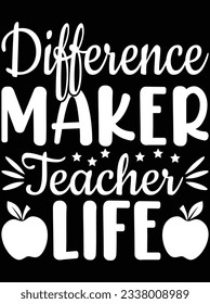 Difference maker teacher life vector art design, eps file. design file for t-shirt. SVG, EPS cuttable design file