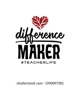 Difference maker teacher quote typography. Teacher t-shirt design lettering. Vector illustration.