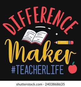 Difference maker teacherlife elementary school teachings typography tshirt design