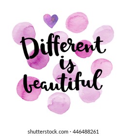 Different is beautiful card. Hand drawing ink lettering vector art, modern brush calligraphy motivational poster with watercolor stain background.