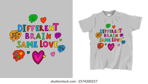 Different brain same love. T-shirt motivating print design for neurodiverse people. Neurodiversity, autism acceptance. Differences in personality characteristics. Colorful vector illustration