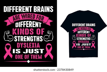 Different brains are wired for different kinds of strengths dyslexia is just one of them  World Dyslexia Awareness T-shirt 