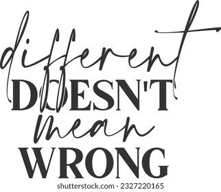Different Doesn't Mean Wrong - Inspirational Quote