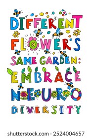 Diferentes flores en el mismo jardín. Adoptar la neurodiversidad. Concepto de diversidad. Mentes y experiencias humanas neurodivergentes. Cartel colorido del paisaje, Anuncio. Ilustración vectorial con letras creativas.