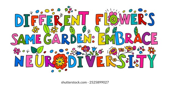 Diferentes flores mesmo jardim. Abraçar a neurodiversidade. Conceito de diversidade. Mentes e experiências humanas neurodivergentes. Cartaz colorido de paisagem, faixa. Ilustração vetorial com letras criativas.