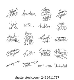Different inspirational lettering set calligraphy text small tattoo, inscription, continuous line drawing, print for clothes, t-shirt, emblem or logo design, handwritten inscription, isolated vector.
