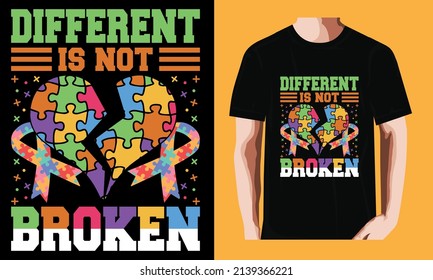 Different is not Broken l World Autism Awareness DayT-shirt Design