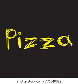 Different phrases. Pizza - hand drawn lettering print. Vector quote. Vector illustration EPS10. The inscription Pizza