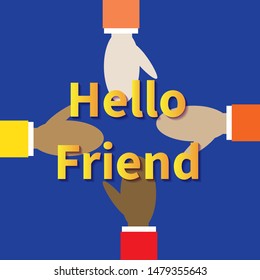 Different races friends hold out hands to each other. Four hands on a blue background. Text - Hello Friend. Flat vector illustration. Multiracial friendship symbol. Unity and teamwork concept.