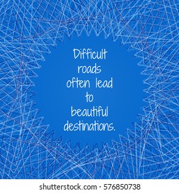 "Different roads often lead to beautiful destination". Quote on abstract blue background with geometric frame. Vector illustration.