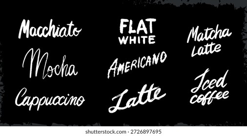 Different types of coffee drinks lettering. grunge brush drawn names for menu. Cappuccino and espresso, americano and latte all in different unique styles for your shop or bar.