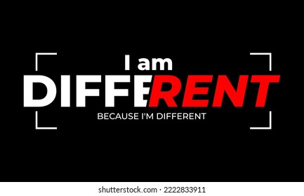 I AM DIFFERENT.
Vector image of a design containing a motivational, inspirational or slogan sentence. Can be printed on t-shirts and other media.
