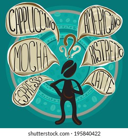 Difficult choice between cappuccino, americano, mocha, espresso, ristretto and latte