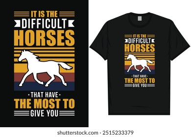 It is the difficult horses horses riding horses racing vintage typography graphics tshirt design