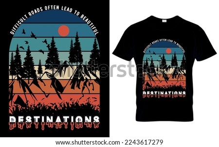 Difficult roads often lead to beautiful destination t shirt design