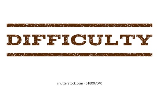Difficulty watermark stamp. Text caption between horizontal parallel lines with grunge design style. Rubber seal stamp with dust texture. Vector brown color ink imprint on a white background.