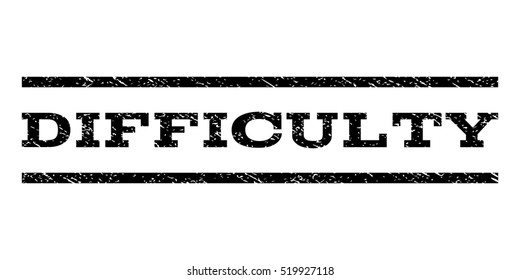 Difficulty watermark stamp. Text tag between horizontal parallel lines with grunge design style. Rubber seal stamp with scratched texture. Vector black color ink imprint on a white background.