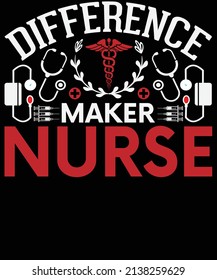 Diffrence maker nurse T-shirt design