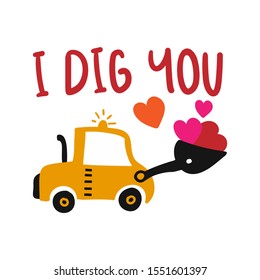 I dig you - T-Shirts, Hoodie, Tank, gifts. Vector illustration text for clothes. Inspirational quote card, invitation, banner. Kids calligraphy background.