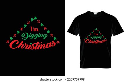 I'M DIGGING CHRISTMAS...CUSTOM T SHIRT 