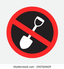 Digging is forbidden sign dark sticker on gray background. No shovel label design