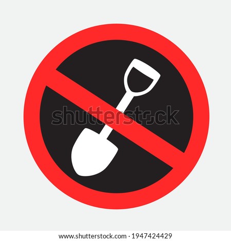 Digging is forbidden sign dark sticker on gray background. No shovel label design