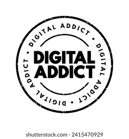 Digital Addict - harmful dependence on digital media and devices such as smartphones, video games, and computers, text concept stamp
