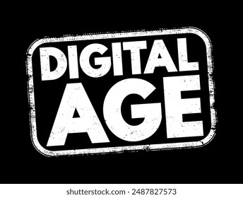 Digital Age - historical period that began in the mid-20th century, text concept stamp