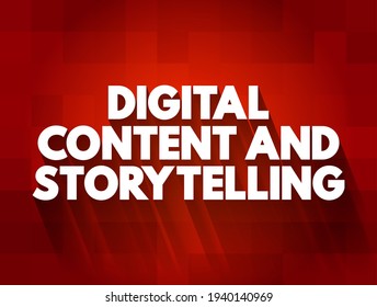 Digital Content and Storytelling - refers to the practice of creating and delivering narratives, typically through digital media channels, text concept background