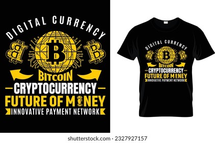 Digital currency bitcoin cryptocurrency future of-money innovative payment network t-shirt