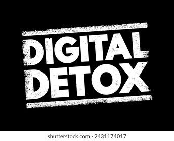 Digital Detox - period of time when a person voluntarily refrains from using digital devices, text concept stamp