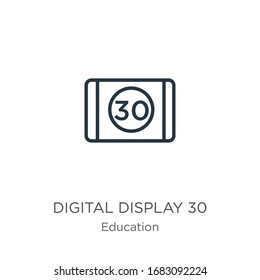 Digital display 30 icon. Thin linear digital display 30 outline icon isolated on white background from education collection. Line vector sign, symbol for web and mobile