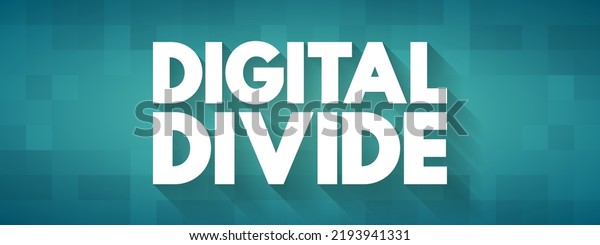 Digital divide refers to the gap between those\
who benefit from the Digital Age and those who do not, text concept\
for presentations and\
reports