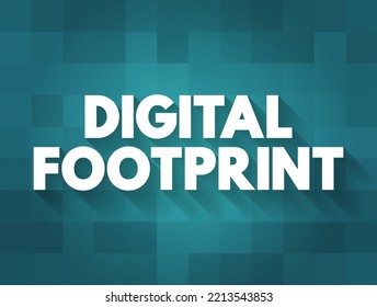 Digital Footprint Is A Trail Of Data You Create While Using The Internet, Text Concept Background