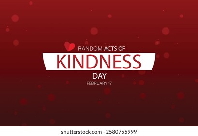 A digital graphic design celebrating Random Acts of Kindness Day on February 17