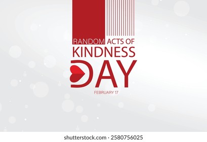 A digital graphic design celebrating Random Acts of Kindness Day on February 17