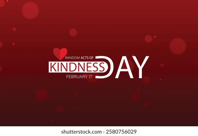 A digital graphic design celebrating Random Acts of Kindness Day on February 17