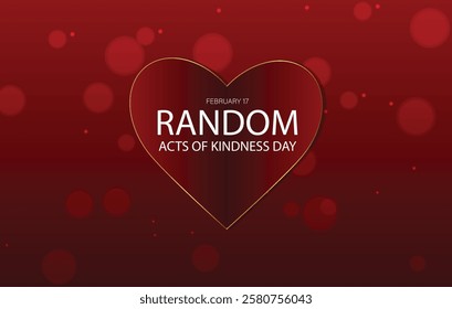 A digital graphic design celebrating Random Acts of Kindness Day on February 17