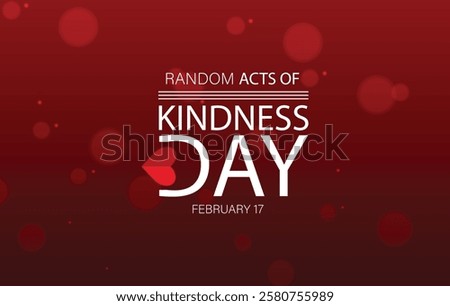 A digital graphic design celebrating Random Acts of Kindness Day on February 17