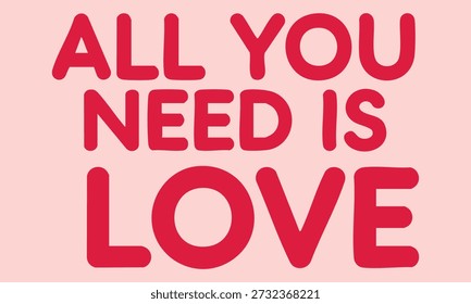 A digital graphic featuring the Beatles' famous quote 'ALL YOU NEED IS LOVE' in bold red letters on a soft pink background.