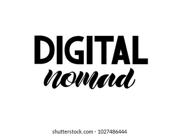 Digital nomad. Black and white hand written. Modern hand lettering and calligraphy. Vector background. Brush pen typography.