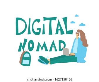 Digital nomad concept. Female person sitting at laptop and working. Young freelancer doing her job in different places. Woman browsing on internet with hand drawn text. Vector flat illustration.