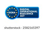 Digital Operational Resilience Act - DORA - promoting financial stability within European Union