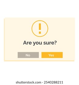 Digital pop up window with an exclamation point is asking if the user is sure
