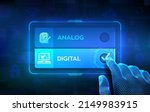 Digital transformation. Digitization of business processes and technology. Analog or Digital choice concept. Hand on virtual touch screen ticking the check mark on Digital button. Vector illustration.