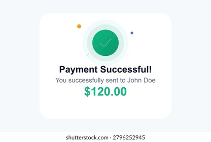 A digital user interface notification showing a successful money transfer with a green checkmark icon, confirming payment to a recipient.