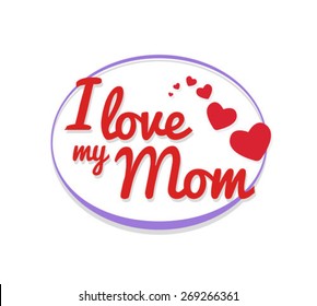 Digitally generated I love my mom vector