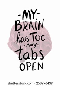 Digitally generated My brain has too many tabs open
